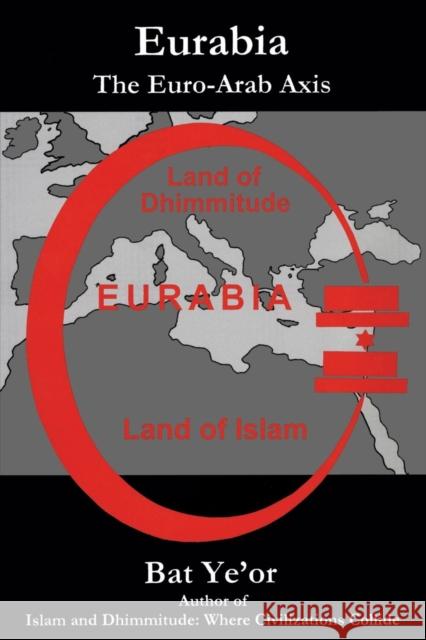 Eurabia: The Euro-Arab Axis Ye'or, Bat 9781611473148 Fairleigh Dickinson University Press - książka