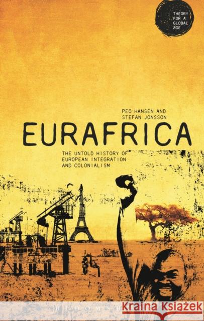 Eurafrica: The Untold History of European Integration and Colonialism Peo Hansen Stefan Jonsson Gurminder K., Dr Bhambra 9781474256803 Bloomsbury Academic - książka