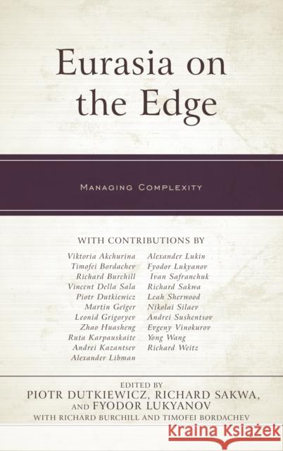 Eurasia on the Edge: Managing Complexity Dutkiewicz, Piotr 9781498564205 Lexington Books - książka