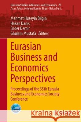 Eurasian Business and Economics Perspectives: Proceedings of the 35th Eurasia Business and Economics Society Conference Bilgin, Mehmet Huseyin 9783030946715 Springer International Publishing - książka