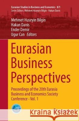 Eurasian Business Perspectives: Proceedings of the 20th Eurasia Business and Economics Society Conference - Vol. 1 Bilgin, Mehmet Huseyin 9783319885094 Springer - książka