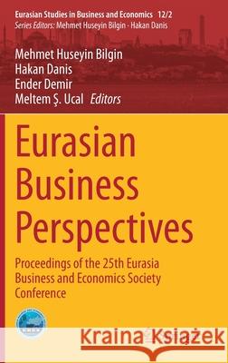 Eurasian Business Perspectives: Proceedings of the 25th Eurasia Business and Economics Society Conference Bilgin, Mehmet Huseyin 9783030350505 Springer - książka
