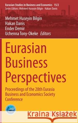Eurasian Business Perspectives: Proceedings of the 28th Eurasia Business and Economics Society Conference Bilgin, Mehmet Huseyin 9783030485047 Springer - książka