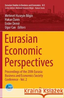 Eurasian Economic Perspectives: Proceedings of the 20th Eurasia Business and Economics Society Conference - Vol. 2 Bilgin, Mehmet Huseyin 9783319885100 Springer - książka