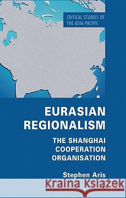 Eurasian Regionalism: The Shanghai Cooperation Organisation Aris, S. 9780230285279 Palgrave MacMillan - książka