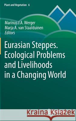 Eurasian Steppes. Ecological Problems and Livelihoods in a Changing World Marinus J. a. Werger Marja A. Va 9789400738850 Springer - książka