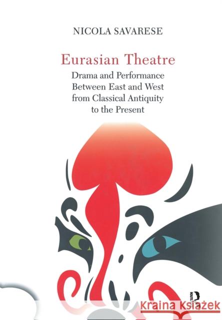 Eurasian Theatre: Drama and Performance Between East and West from Classical Antiquity to the Present Nicola Savarese 9781032917993 Routledge - książka