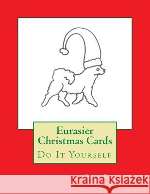 Eurasier Christmas Cards: Do It Yourself Gail Forsyth 9781519232144 Createspace - książka