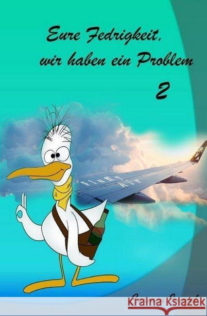 Eure Fedrigkeit, wir haben ein Problem! : Tierischer Spaßroman, Teil 2 Immel, Carmen 9783746783130 epubli - książka