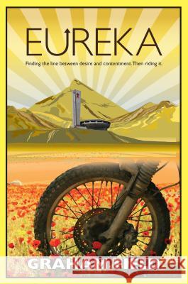 Eureka: Finding the Line Between Desire and Contentment, Then Riding It Graham Field 9781890623562 Lost Classics Book Co. - książka