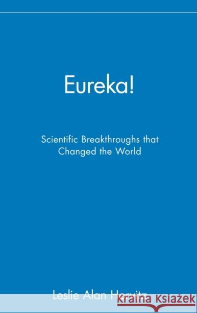 Eureka!: Scientific Breakthroughs That Changed the World Horvitz, Leslie Alan 9780471402763 John Wiley & Sons - książka