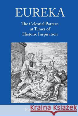 Eureka: The Celestial Pattern at Times of Historic Inspiration Nicholas Kollerstrom 9780957279902 New Alchemy Press - książka