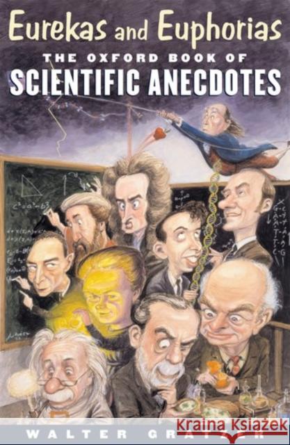 Eurekas and Euphorias: The Oxford Book of Scientific Anecdotes Gratzer, Walter 9780192804037 Oxford University Press - książka
