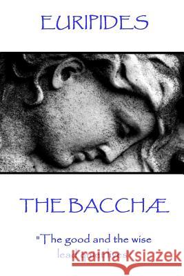 Euripides - The Bacchæ: 