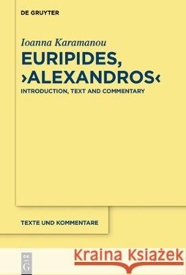 Euripides, Alexandros: Introduction, Text and Commentary Karamanou, Ioanna 9783110534023 de Gruyter - książka