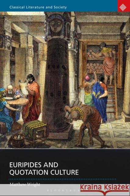 Euripides and Quotation Culture Dr Matthew (University of Exeter, UK) Wright 9781350441170 Bloomsbury Publishing PLC - książka