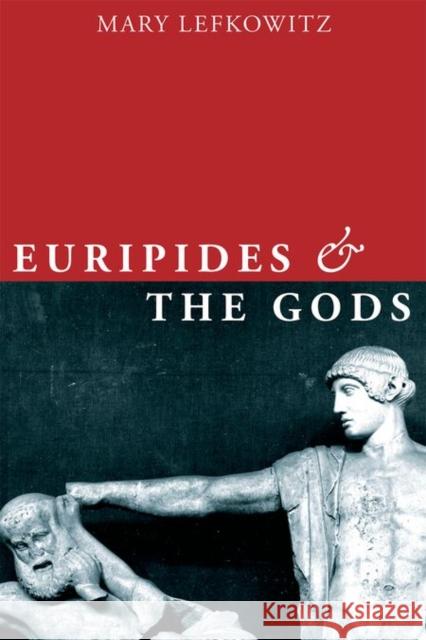 Euripides and the Gods Mary R. Lefkowitz 9780199752058 Oxford University Press, USA - książka