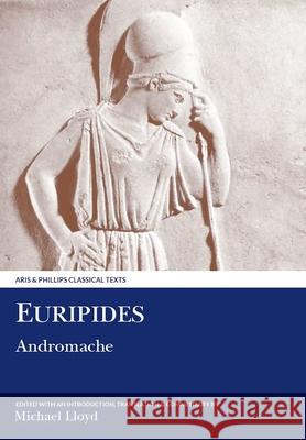 Euripides: Andromache Michael Lloyd Michael Lloyd 9780856687709 Aris & Phillips - książka