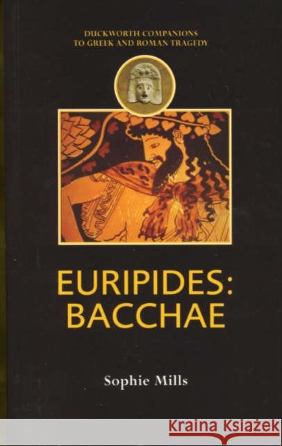 Euripides: Bacchae Mills, Sophie 9780715634301 Gerald Duckworth & Company - książka