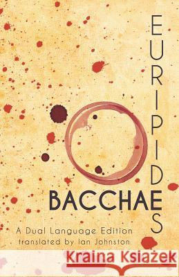 Euripides' Bacchae: A Dual Language Edition Euripides                                Ian Johnston Stephen a. Nimis 9781940997131 Faenum Publishing, Ltd. - książka