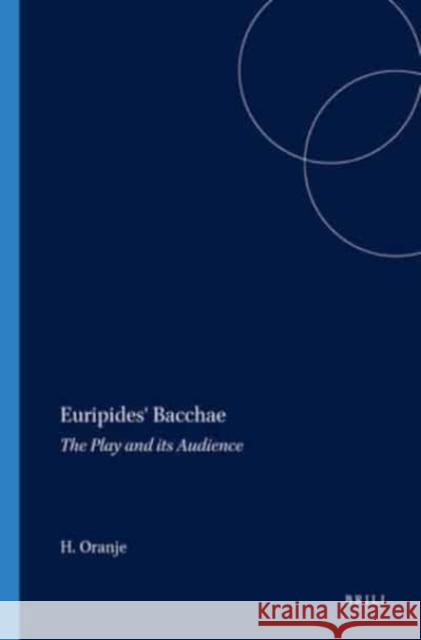 Euripides' Bacchae: The Play and Its Audience Oranje 9789004070110 Brill - książka