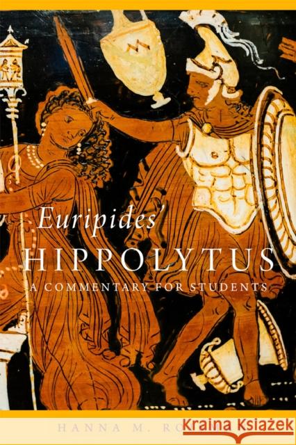 Euripides' Hippolytus Volume 64: A Commentary for Students Hanna M. Roisman 9780806193656 University of Oklahoma Press - książka