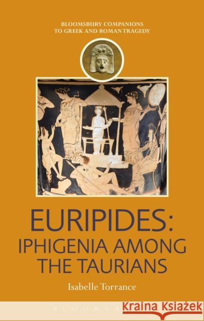 Euripides: Iphigenia Among the Taurians Isabelle Torrance Thomas Harrison 9781474234412 Bloomsbury Academic - książka