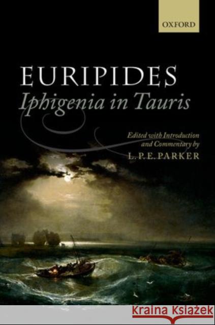 Euripides: Iphigenia in Tauris L. P. E. Parker 9780199550098 Oxford University Press, USA - książka