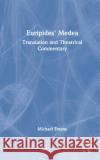 Euripides' Medea: Translation and Theatrical Commentary Michael Ewans 9781032105451 Routledge