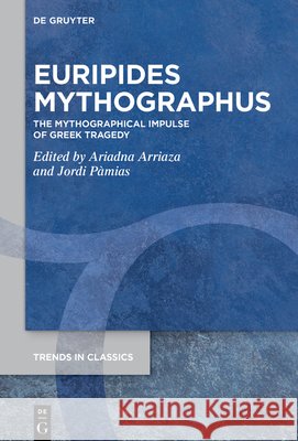 Euripides Mythographus: The Mythographical Impulse of Greek Tragedy Ariadna Arriaza P?mias Jordi 9783112237250 de Gruyter - książka
