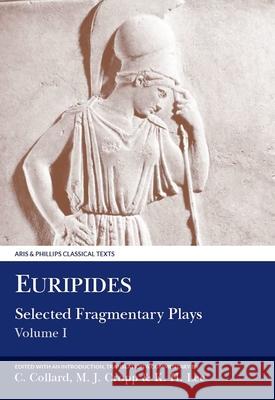 Euripides: Selected Fragmentary Plays I Euripides, Christopher Collard, Martin J. Cropp (Department of Classics, University of Calgary (Canada)), K. H. Lee 9780856686191 Liverpool University Press - książka