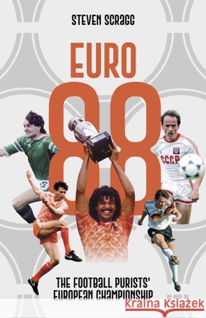 Euro 88: The Football Purists' European Championship Steven Scragg 9781801507202 Pitch Publishing Ltd - książka