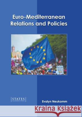 Euro-Mediterranean Relations and Policies Evalyn Neukomm 9781639891924 States Academic Press - książka