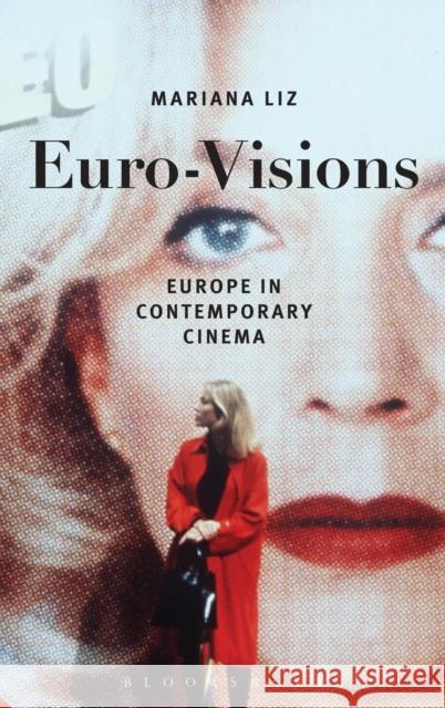 Euro-Visions: Europe in Contemporary Cinema Liz, Mariana 9781628923018 Bloomsbury Academic - książka