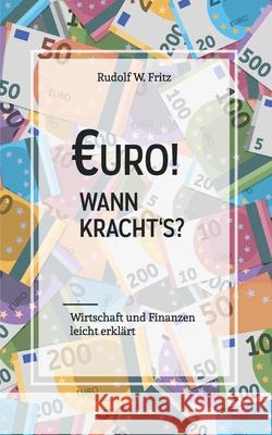 Euro! Wann kracht´s?: Wirtschaft und Finanzen leicht erklärt Fritz, Rudolf W. 9783753446073 Books on Demand - książka
