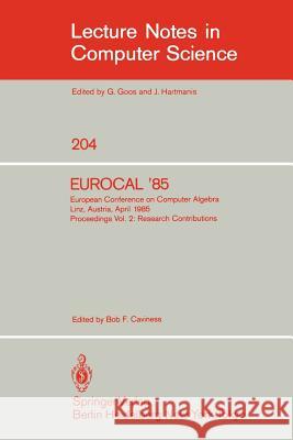 Eurocal '85. European Conference on Computer Algebra. Linz, Austria, April 1-3, 1985. Proceedings: Volume 2: Research Contributions Caviness, Bob F. 9783540159841 Springer - książka