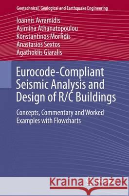 Eurocode-Compliant Seismic Analysis and Design of R/C Buildings: Concepts, Commentary and Worked Examples with Flowcharts Avramidis, Ioannis 9783319252698 Springer - książka