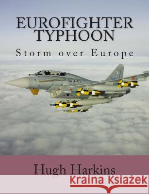Eurofighter Typhoon: Storm Over Europe Hugh Harkins 9781903630334 Centurion Publishing - książka