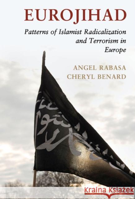 Eurojihad: Patterns of Islamist Radicalization and Terrorism in Europe Rabasa, Angel 9781107078932 Cambridge University Press - książka