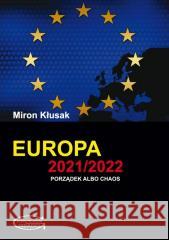 Europa 2021/2022. Porządek albo chaos Miron Kłusak 9788366221086 Wydawnictwo Naukowe Grado - książka