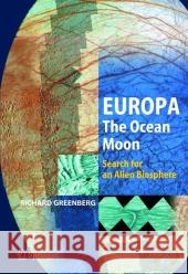 Europa - The Ocean Moon: Search for an Alien Biosphere Greenberg, Richard 9783642061264 Not Avail - książka