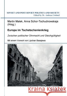 Europa im Tschetschenienkrieg. Zwischen politischer Ohnmacht und Gleichg�ltigkeit. Anna Schor-Tschudnowskaja, Martin Malek, Andreas Umland 9783898216760 Ibidem Press - książka