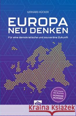 EUROPA NEU DENKEN Hücker, Gerhard 9783982664880 Vigilia-Verlag UG - książka