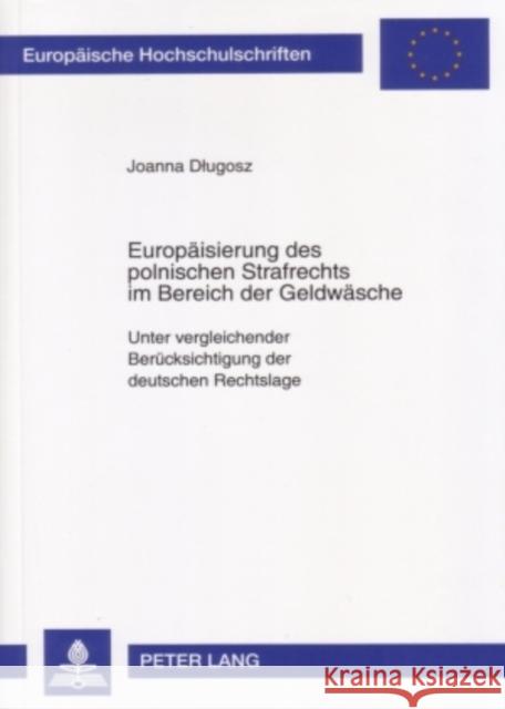 Europaeisierung Des Polnischen Strafrechts Im Bereich Der Geldwaesche: Unter Vergleichender Beruecksichtigung Der Deutschen Rechtslage Dlugosz, Joanna 9783631561089 Lang, Peter, Gmbh, Internationaler Verlag Der - książka