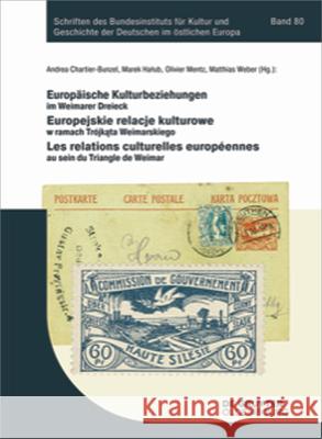 Europäische Kulturbeziehungen Im Weimarer Dreieck: Europejskie Relacje Kulturowe W Ramach Trójkąta Weimarskiego Les Relations Cultur Chartier-Bunzel, Andrea 9783110699753 Walter de Gruyter - książka