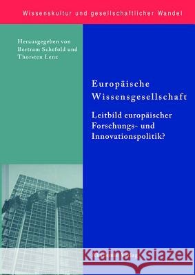 Europäische Wissensgesellschaft - Leitbild Europäischer Forschungs- Und Innovationspolitik? Bertram Schefold (Johann-Wolfgang Goethe University, Frankfurt, Germany), Thorsten Lenz 9783050045092 de Gruyter - książka