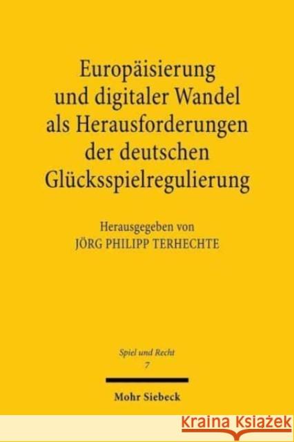 Europaisierung Und Digitaler Wandel ALS Herausforderungen Der Deutschen Glucksspielregulierung Terhechte, Jorg Philipp 9783161590542 Mohr Siebeck - książka