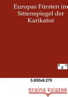 Europas Fürsten im Sittenspiegel der Karikatur Kahn, Gustave 9783863828370 Europäischer Geschichtsverlag - książka