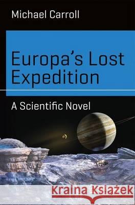 Europa's Lost Expedition: A Scientific Novel Carroll, Michael 9783319431581 Springer - książka