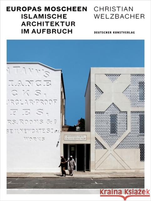 Europas Moscheen : Islamische Architektur im Aufbruch Welzbacher, Christian 9783422073913 Deutscher Kunstverlag - książka